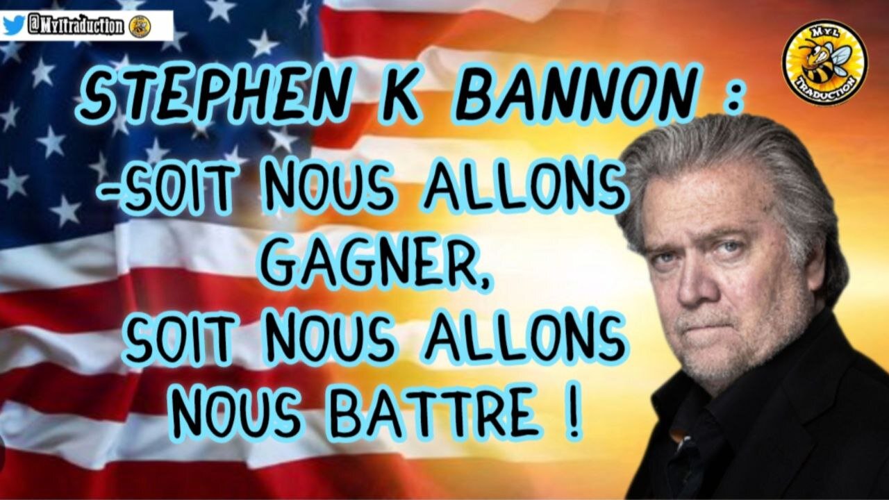 STEPHEN K. BANNON : Soit nous allons gagner, soit nous allons nous battre !