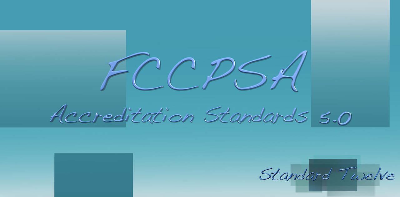 FCCPSA K-12 Accreditation Training Standard 12