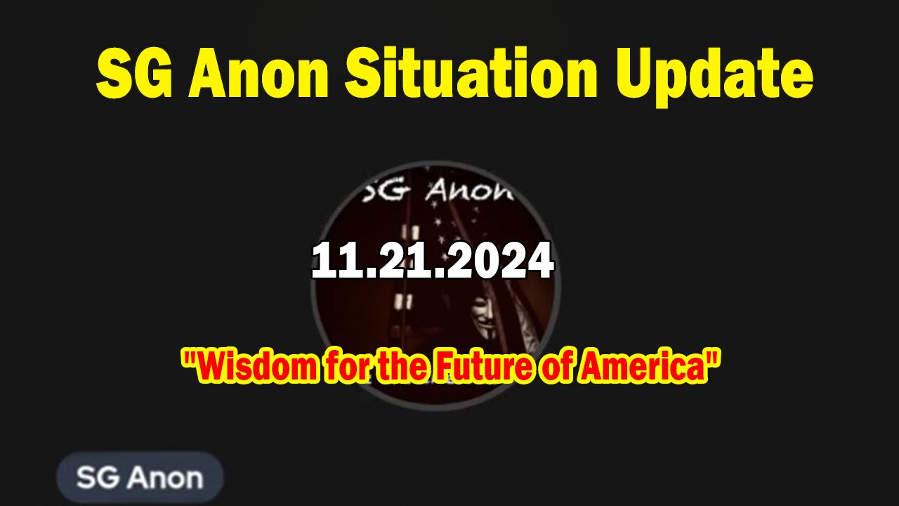 SG Anon Situation Update Nov 21: "Wisdom for the Future of America"