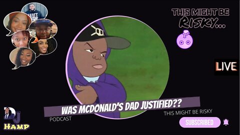 A+, B, and Ms. Nay Say Mcdonald's dad was justified. Q calls CAP!