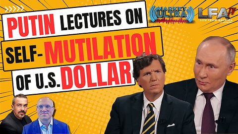 Putin Lectures On Self Mutilation of U.S. Dollar | MARKET ULTRA 2.9.24 7am EST