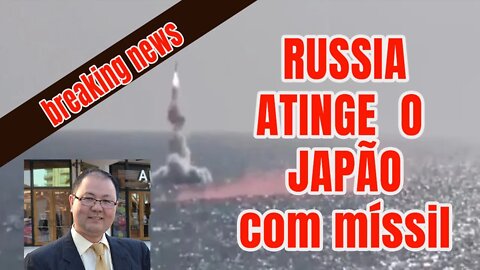 RUSSIA ATINGE O JAPAO COM MISSIL, e parece que não para por aí...