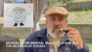 Morsels for Mental Manducation #58—The Religion of Science