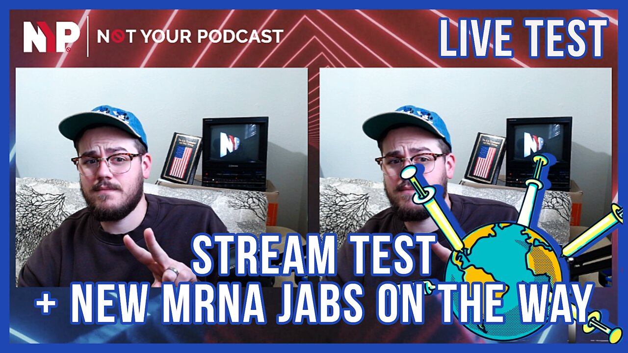 New MRNA Jabs on the Way? + Stream Test