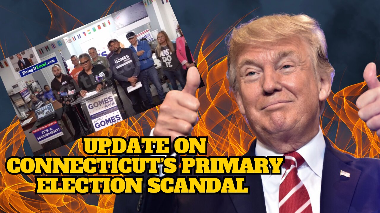 UPDATE: Connecticut's Primary Election Scandal | SOUND FAMILIAR?