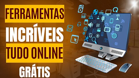 FERRAMENTAS ONLINE INCRÍVEIS E GRÁTIS