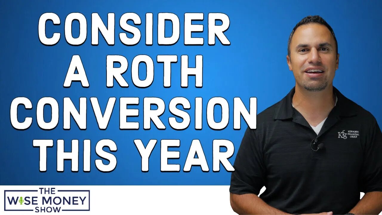 Why You Should Consider a Roth Conversion in 2022