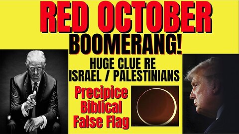 Red October - Boomerang! Huge Clue re Israel, Ring of Fire Oct 16, 2023