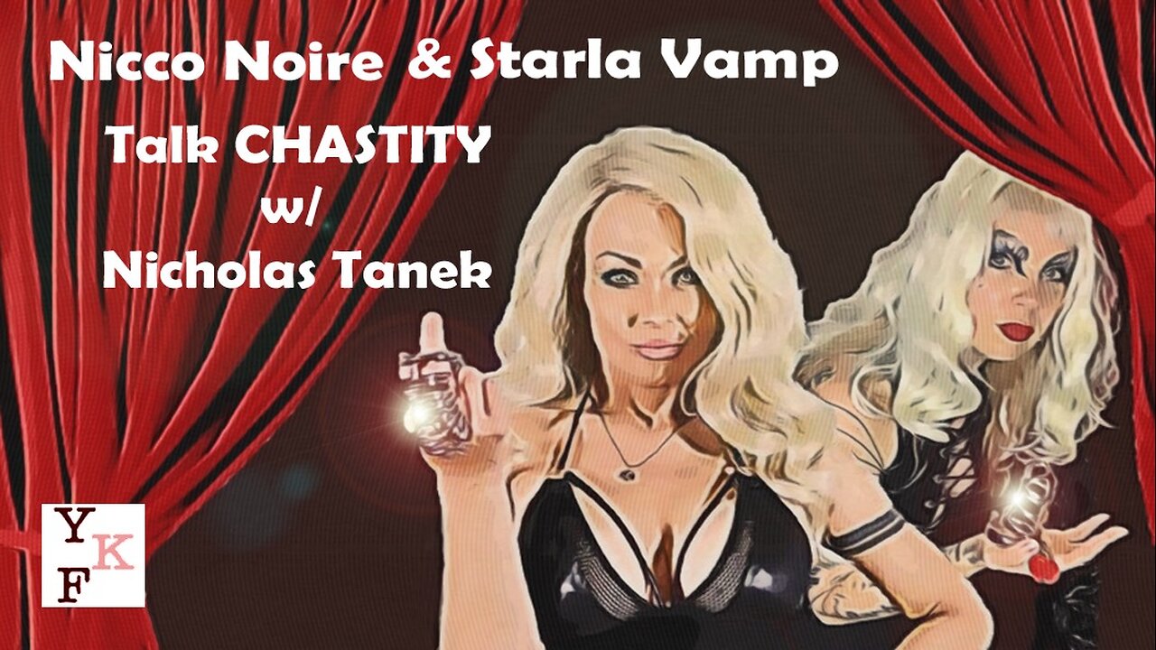 The 2024 YKF CHASTITY Episode w/ Nicco Noire, Starla Vamp & Nicholas Tanek