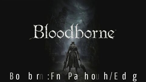 Bloodborne - Final Playthrough: Ending