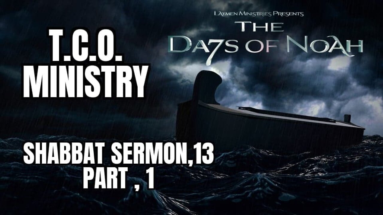 SERMON #13 BY SPECIAL PERMISSION , DAYS OF NOAH PART 1 THE FLOOD