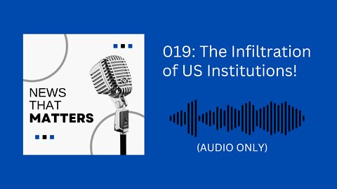 019: The INFILTRATION of US Institutions!