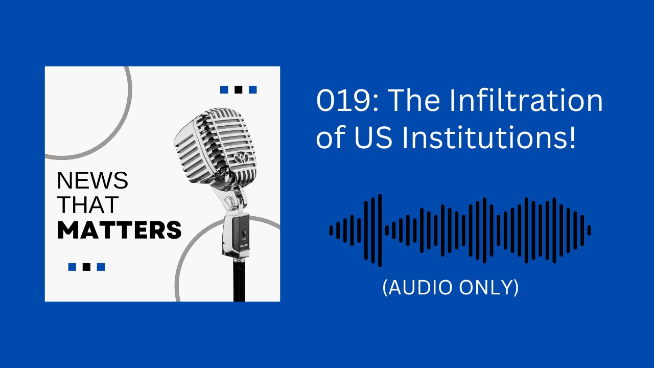 019: The INFILTRATION of US Institutions!