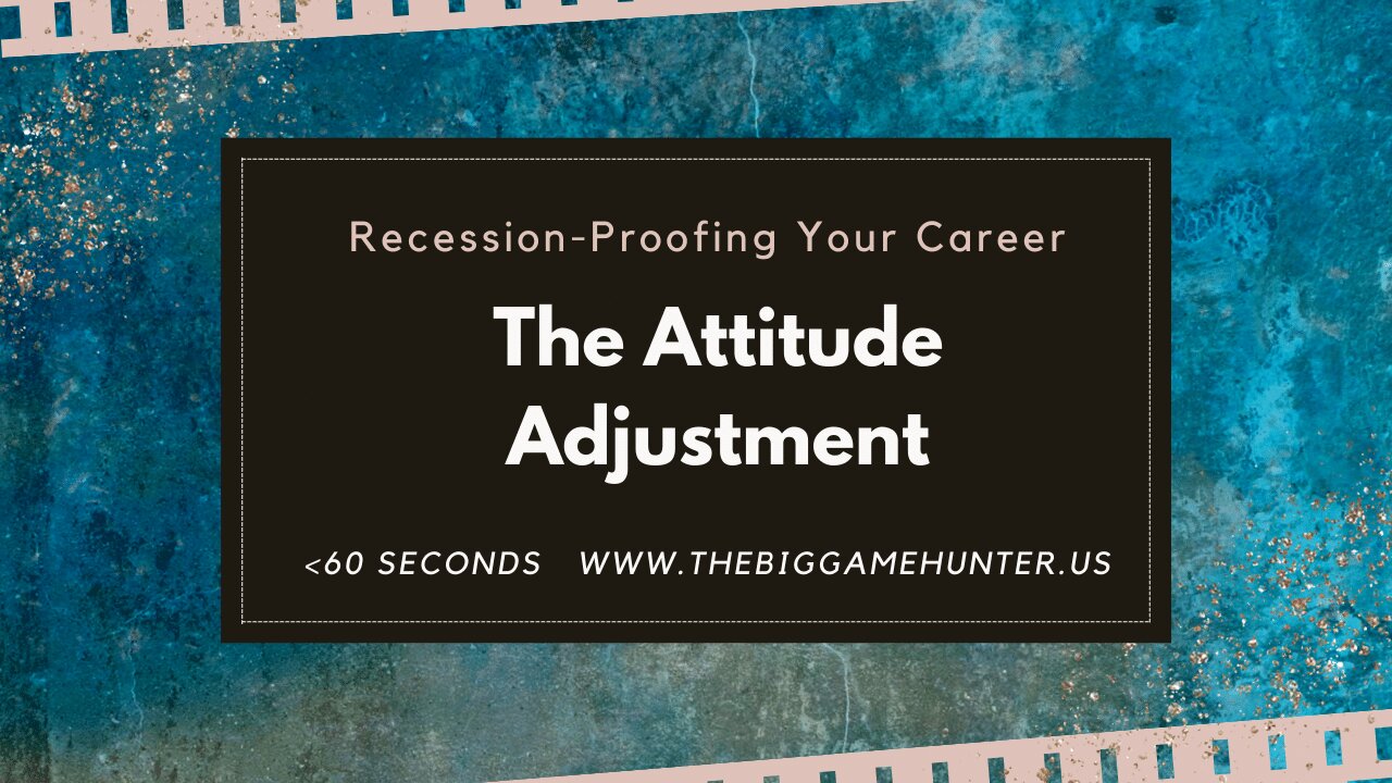 Recession-Proofing Your Career: The Attitude Adjustment | JobSearchTV.com