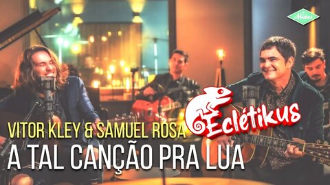 A tal canção pra Lua - Vitor Kley e Samuel Rosa (Eclétikus)