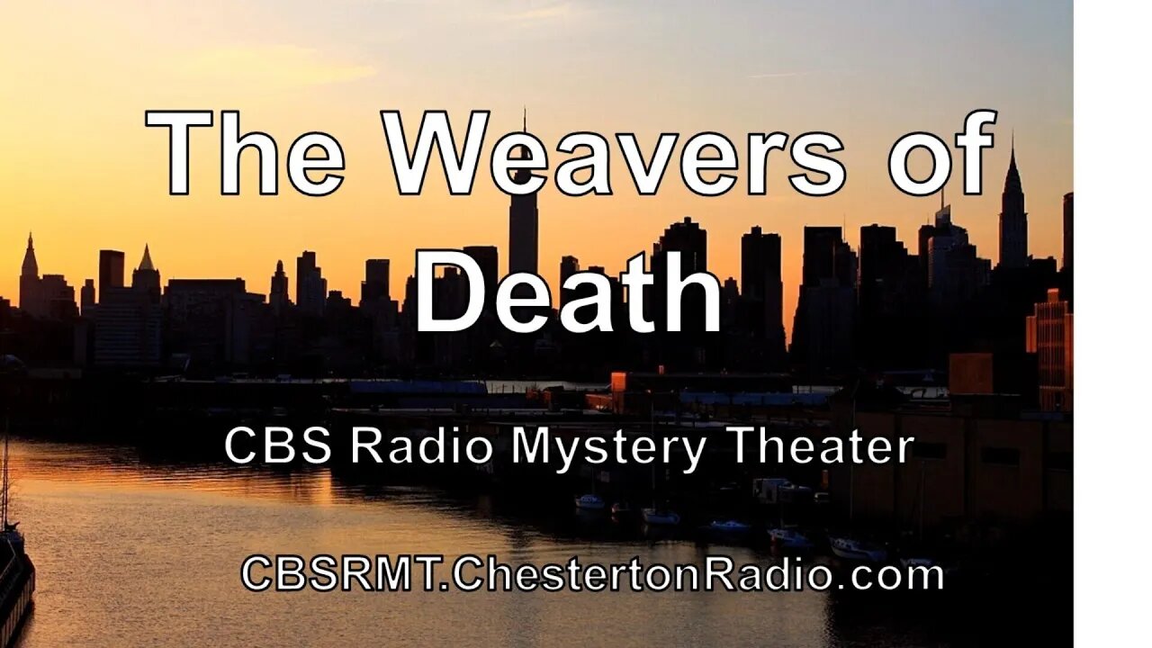 The Weavers of Death - CBS Radio Mystery Theater