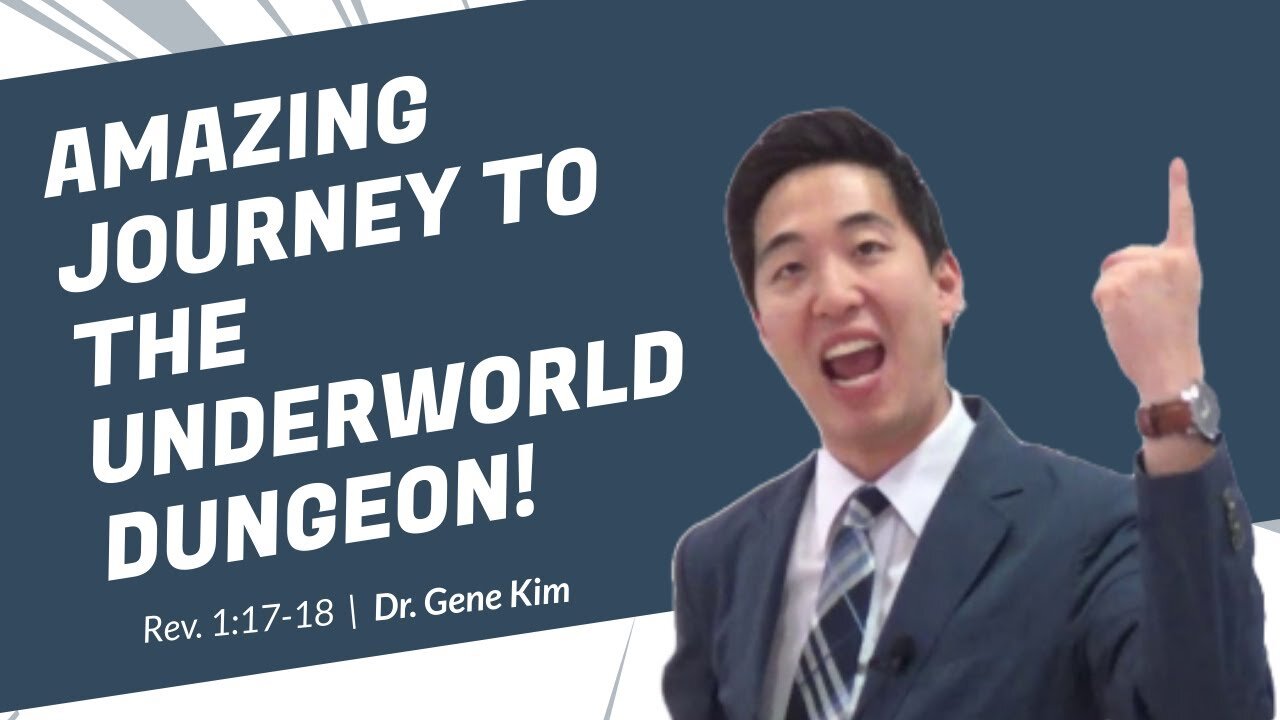 #7 Amazing Journey To the Underworld Dungeon! (Rev. 117-18) Dr. Gene Kim