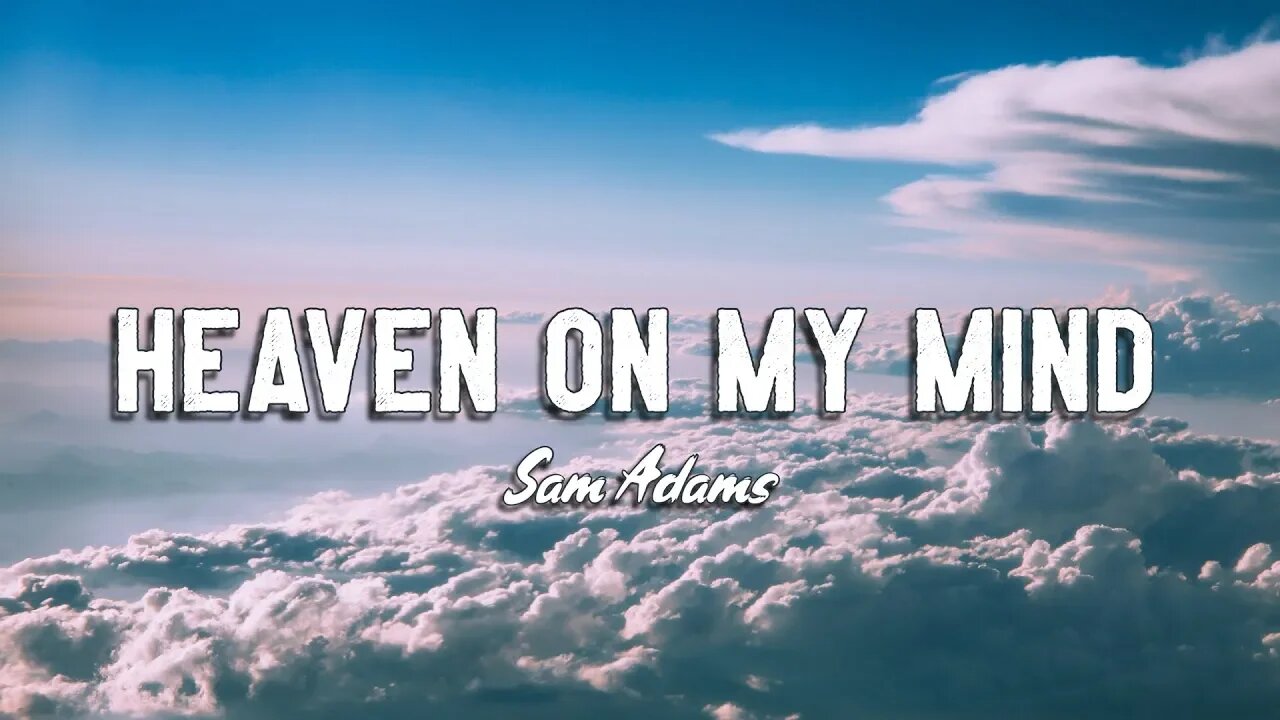 Sam Adams - Heaven On My Mind