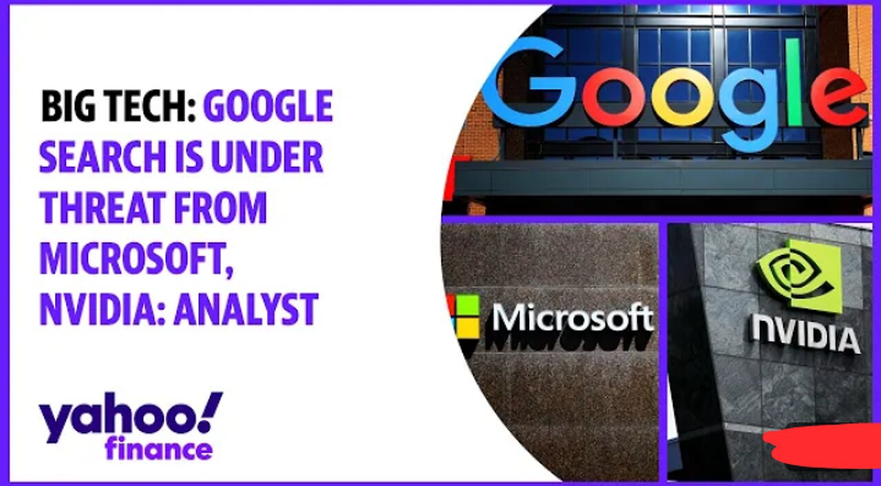 Big Tech : Google search is under threat from Microsoft,Nvidia Analyst