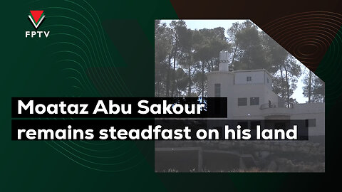 Moataz Abu Sakour remains steadfast on his land