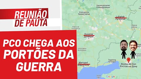 PCO chega aos portões da guerra - Reunião de Pauta nº 942 - 13/04/22