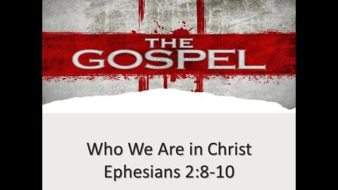 Who We Are in Christ - Ephesians 2:8-10