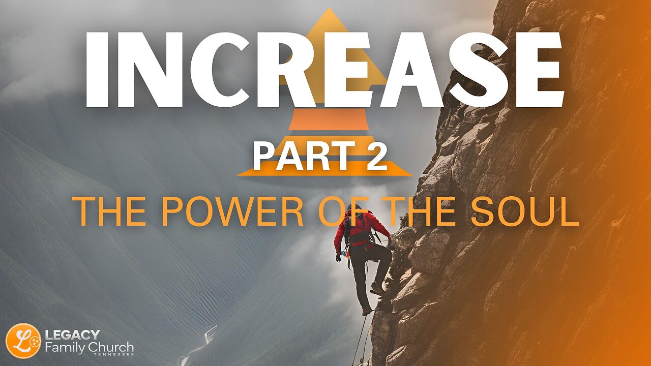 "INCREASE Pt.2 - The Power of the Soul" – Connor Coman | Legacy Family Church Tennessee