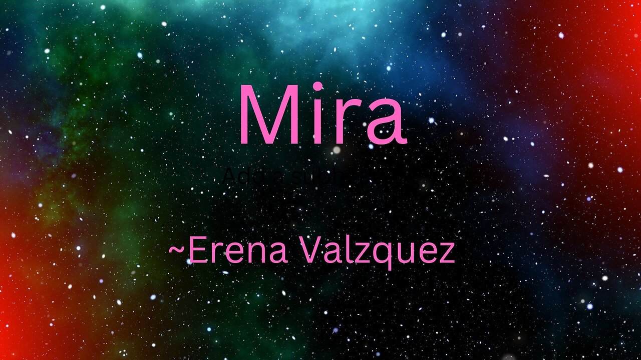 Mira ~Erena Valzquez 10-22-22