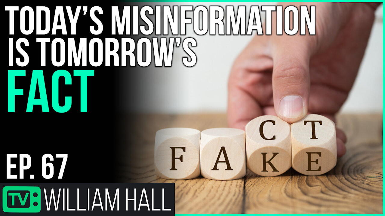 Today's "Misinformation" Is Tomorrow's FACT | Ep. 67