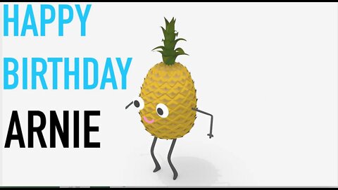 Happy Birthday ARNIE! - PINEAPPLE Birthday Song