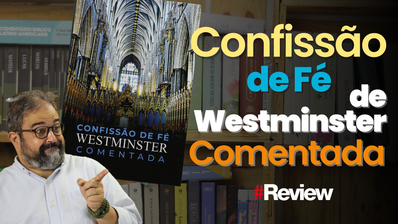 Confissão de Fé de Westminster Comentada - Review