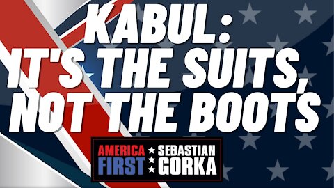 Kabul: It's the suits, not the boots. Sean Parnell with Sebastian Gorka on AMERICA First