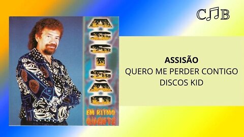 Assisão - Quero Me Perder Contigo