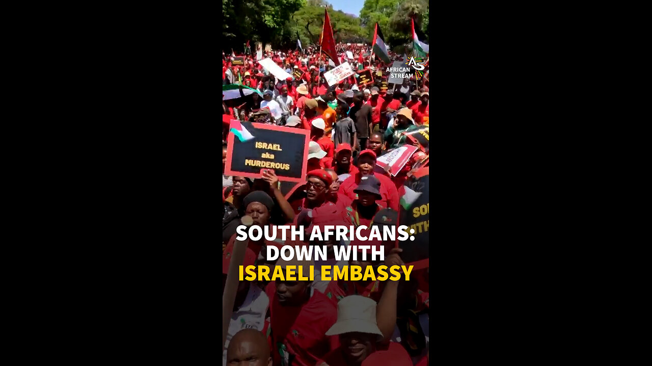 South Africans: Down With Israeli Embassy