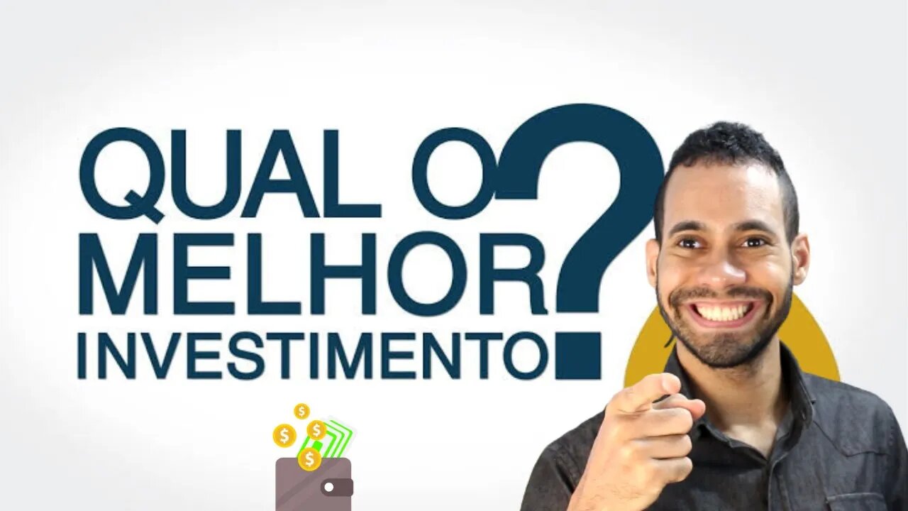 QUAL É O MELHOR INVESTIMENTO HOJE EM DIA