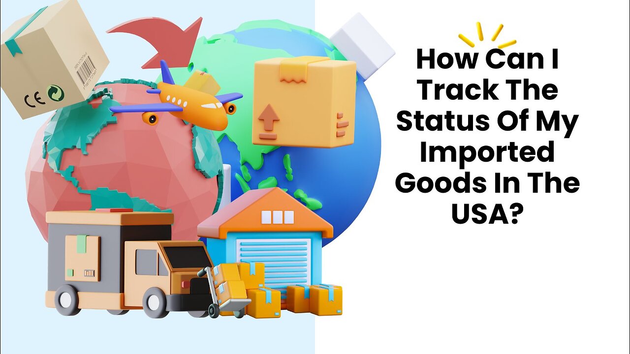 Can I Track The Status Of My Imported Goods In The USA?