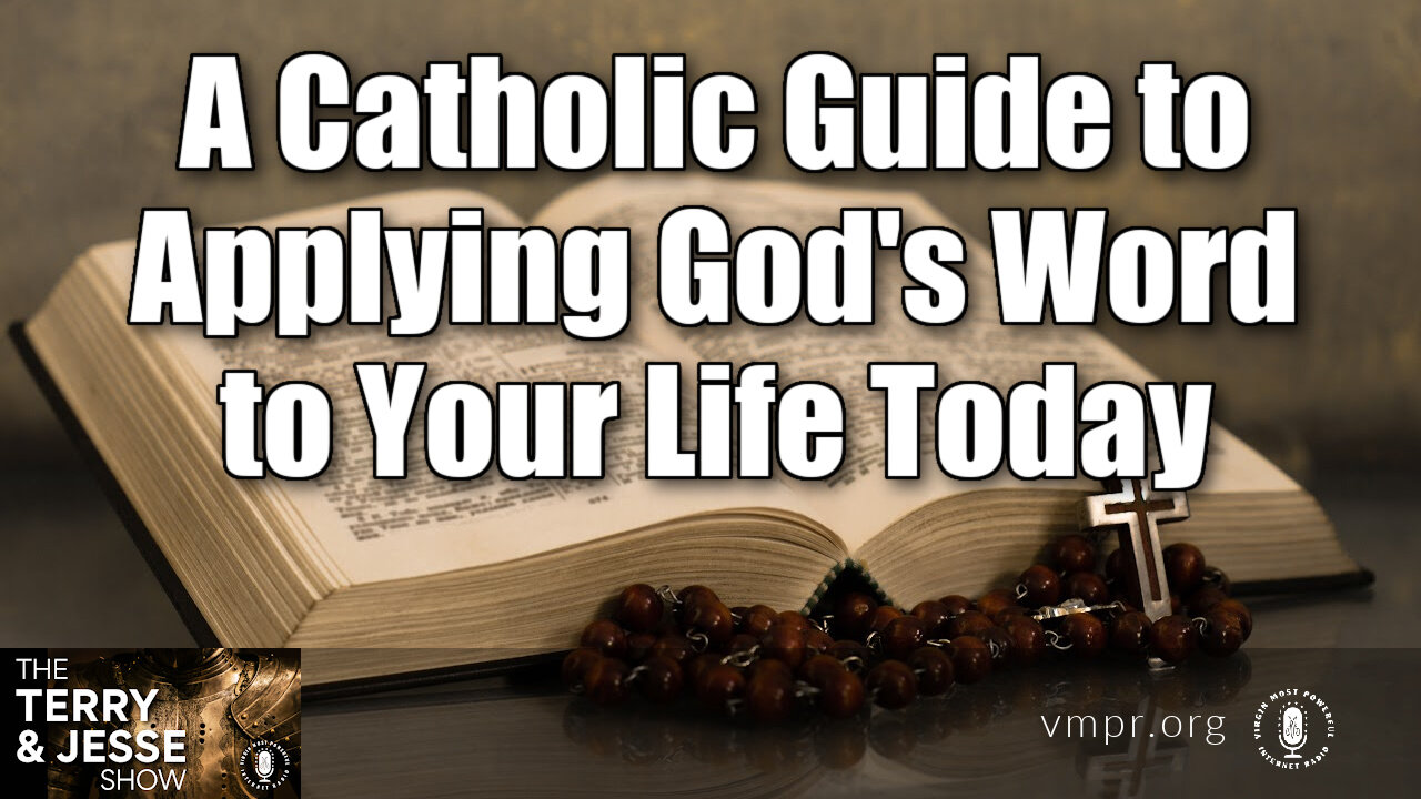 28 Apr 23, The Terry & Jesse Show: A Catholic Guide to Applying God's Word to Your Life Today