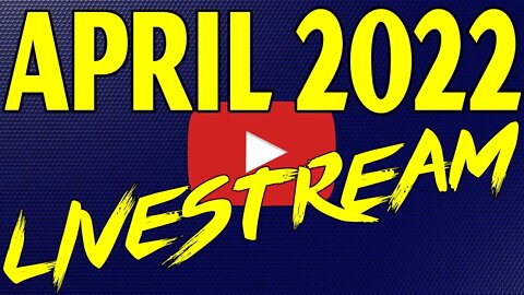 🔴April 2022 Livestream