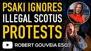 Psaki Ignores Illegal SCOTUS Protests