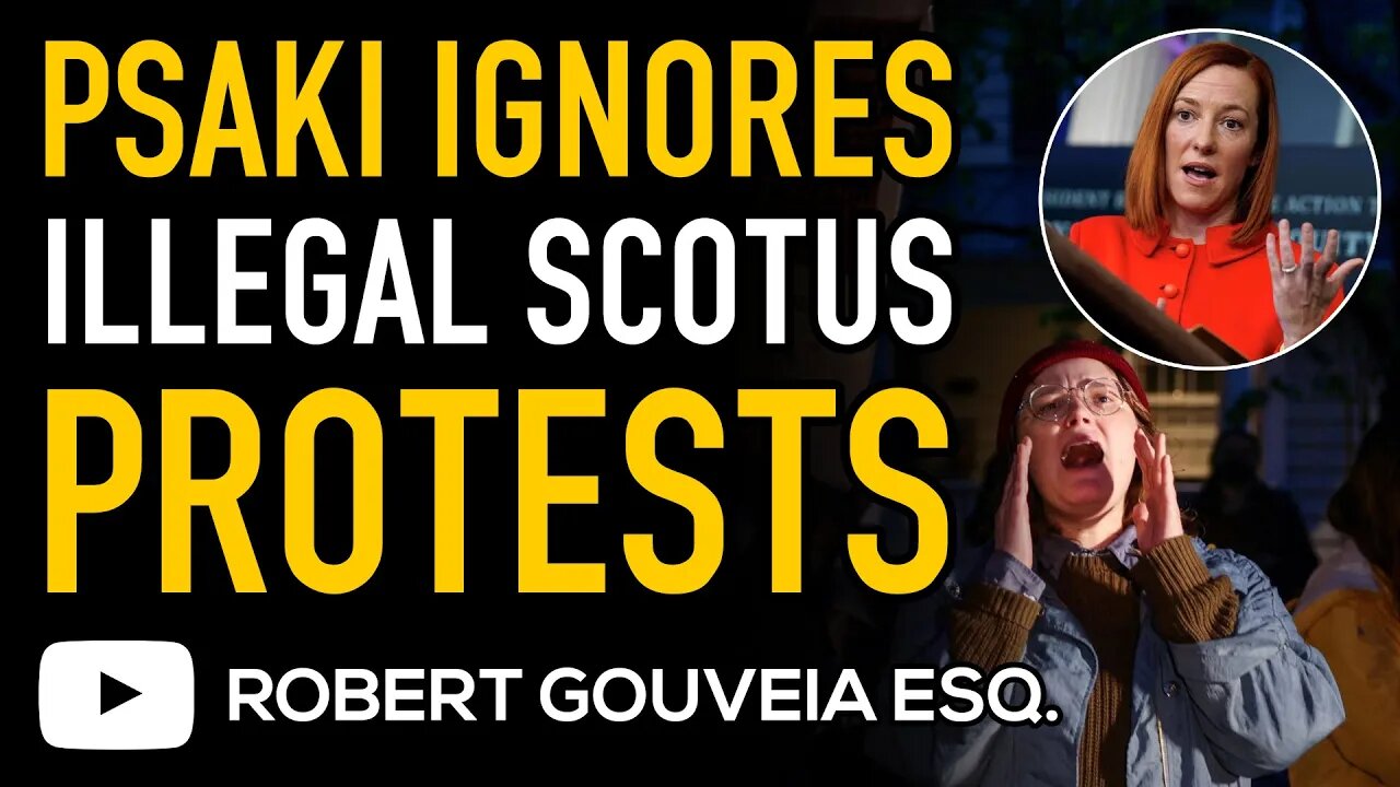 Psaki Ignores Illegal SCOTUS Protests