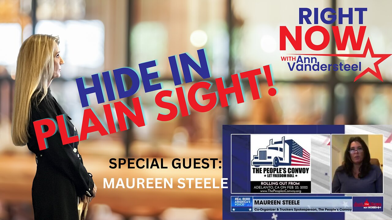 JUNE 9, 2023 RIGHT NOW W/ANN VANDERSTEEL: HIDING IN PLAIN SIGHT - HOW TO BE INVISIBLE TO THE FEDS