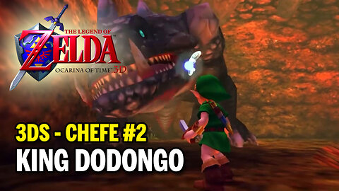 Legend of Zelda: Ocarina of Time (3DS) - Chefe 2 - King Dodongo Infernal Dinosaur