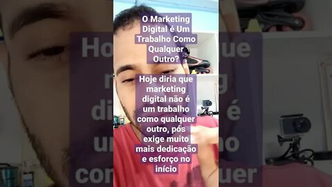 O Marketing Digital é Um Trabalho Como Qualquer Outro? O Que Você Acha?