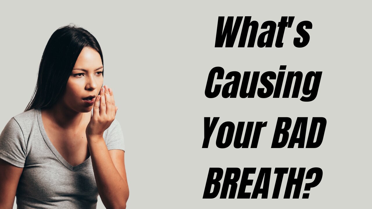 What's Causing Your Bad Breath?