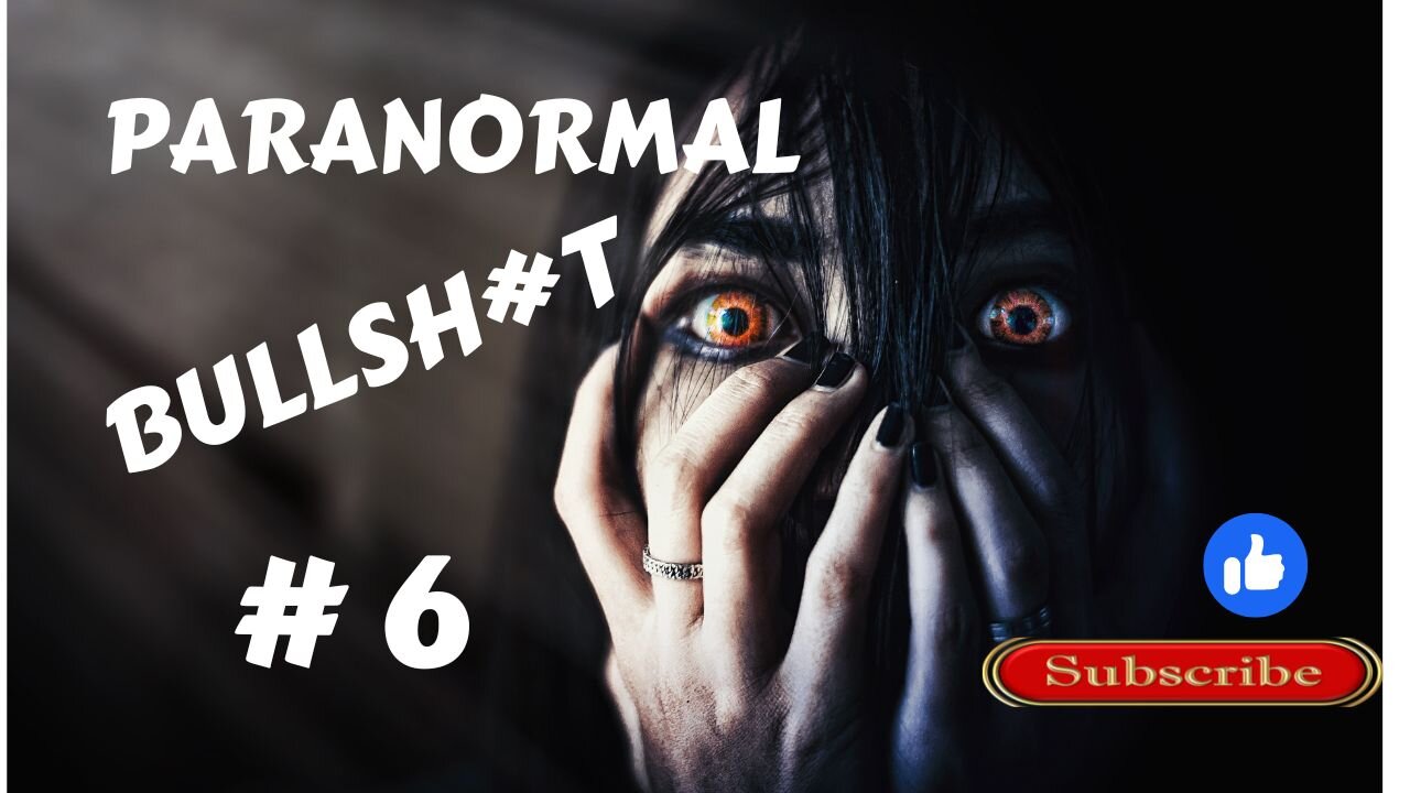 Paranormal Bullsh#t #6.