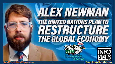 🌎 Alex Newman Reveals the UN Plan To Fundamentally Restructure The Global Economy Using the Climate Change Scam