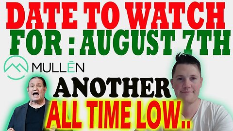 IMPORTANT Date for Mullen: August 7 │ ANOTHER 52w Low for Mullen.. ⚠️ Mullen Investors Must Watch