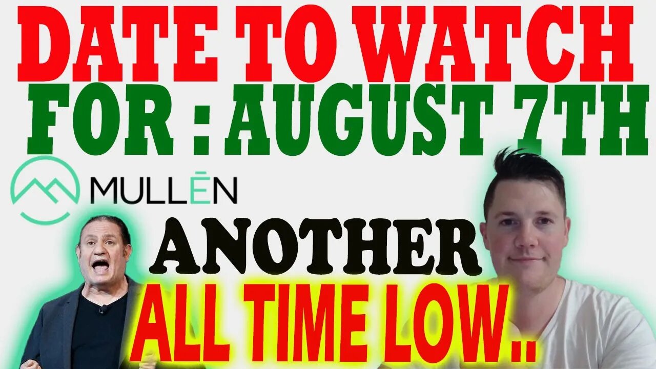 IMPORTANT Date for Mullen: August 7 │ ANOTHER 52w Low for Mullen.. ⚠️ Mullen Investors Must Watch
