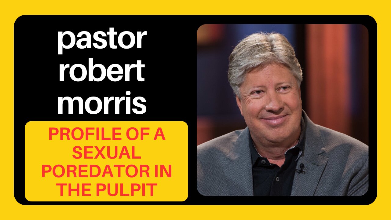 Pastor Robert Morris Exposed! | Profile of a Narcissistic Sexual Predator