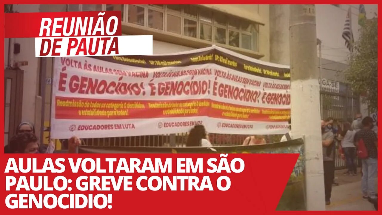 Aulas voltaram em São Paulo: greve contra o genocidio! - Reunião de Pauta nº 662 - 09/02/21